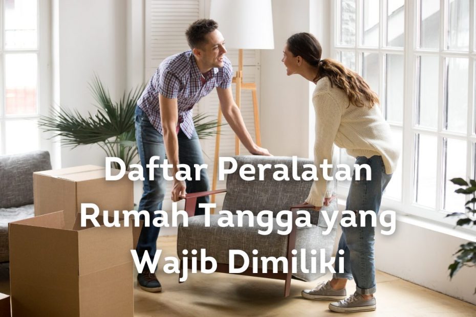 Daftar Peralatan Rumah Tangga yang Wajib Dimiliki