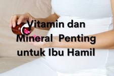 Vitamin Serta Mineral Penting untuk Ibu Hamil