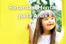 Retardasi Mental Anak: Gejala, Penyebab, dan Cara Pencegahannya